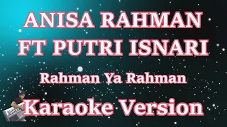 Anisa Rahman Ft Putri Isnari - Rahman Ya Rahman [Karaoke Lirik] | CBerhibur
