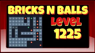 Bricks N Balls Level 1225                 2022 Version    No Power-Ups