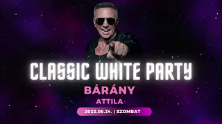 Bárány Attila @ Classic White Party - 2023.06.24. Live Mix
