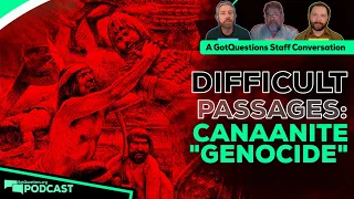 Canaanite Genocide: Why did God command the Israelites to annihilate the Canaanites? -Podcast Ep 208