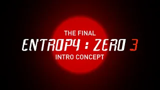 The Final Entropy: Zero 3 Intro Concept