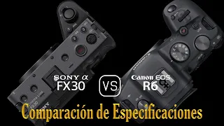 Sony FX30 vs. Canon EOS R6: Una Comparación de Especificaciones