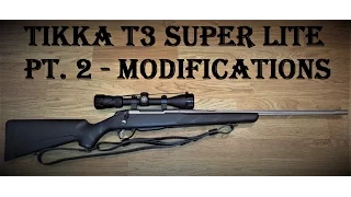 Tikka T3 Super Lite  Pt. 2 - Making a Great Rifle Better
