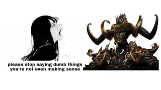 Stop saying dumbass things, you aren't  Malekith the Witchking!