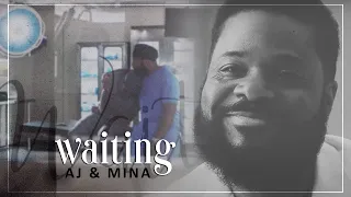 AJ & Mina | Waiting