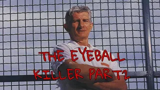 The Eyeball killer part 2