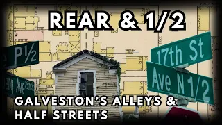 Galveston's Alleys, Back Buildings, & Half Streets