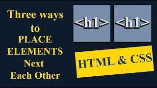 Three Ways to Place Elements Next to Each Other - HTML CSS TUTORIAL