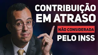 Contribuição em atraso não considerada pelo INSS