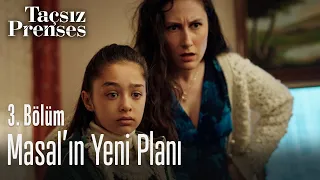 Masal'ın yeni planı - Taçsız Prenses 3. Bölüm