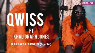 Nairobi Remix Qwiss ft. Khaligraph Jones(Lyrics)