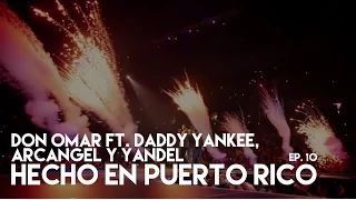 Don Omar Ft. Daddy Yankee, Arcangel y Yandel - Hecho En Puerto Rico 10 Mo Epiodio