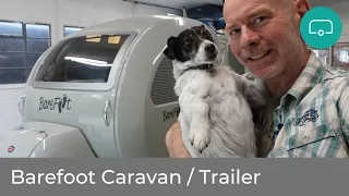 Gorgeous BAREFOOT Caravan / Trailer - is it all it is cracked up to be?