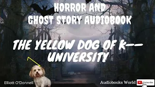 Audiobook Animal Ghost Story- The Yellow Dog of K—University by Elliott O'Donnell | Audiobooks World