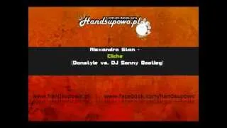 Alexandra Stan - Cliche (Hush) (Danstyle vs. Dj Sonny Bootleg)