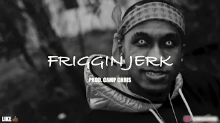 FRIGGIN JERK (Hopsin x Tech N9ne Type Beat x Horrorcore Type Beat) Prod. Camp Chris