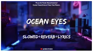 Billie Eilish - Ocean Eyes [Slowed+Reverb+Lyrics] || Lo-fi Song