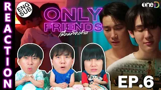 (ENG SUB) [REACTION] Only Friends เพื่อนต้องห้าม | EP.6 | IPOND TV