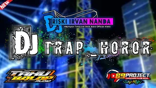 DJ BASS TRAP HOROR 69 PROJECT SPECIAL COLLABORATION TAHU BALAP AUDIO