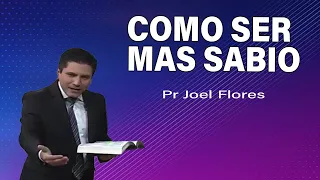 Cómo ser mas sabio | Pr Joel Flores | sermones adventistas