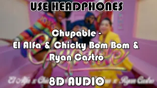 El Alfa x Chicky Bom Bom x Ryan Castro - Chupable (8D Audio)