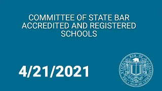 Committee of State Bar Accredited and Registered Schools Meeting 4-21-21