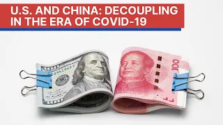 U.S. and China: Decoupling in the Era of COVID-19 | ORF Fellows Seminar