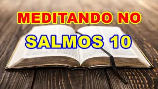 Meditando No Salmos 10 (A AUDÁCIA DOS PERSEGUIDORES E O REFÚGIO EM DEUS)