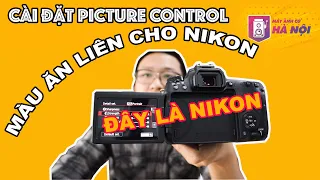 Cài đặt Picture Control ✅ Đỉnh cao ăn liền cho Nikon - Máy ảnh cũ Hà Nội