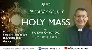 Holy Mass 10:00AM, 01 July 2022 with Fr. Jerry Orbos, SVD | First Friday of July