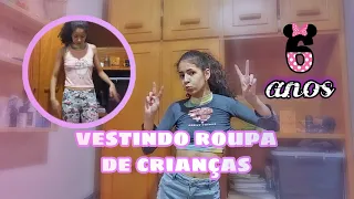 VESTINDO ROUPAS DE CRIANÇAS DE 6 ANOS!! *SERÁ QUE SERVIU?