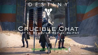 Remaster, Replay, RE-PAY???? - Destiny Gameplay - Crucible Chat