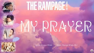 THE RAMPAGE from EXILE TRIBE - MY PRAYER (KAN/ROM/TH Lyrics)
