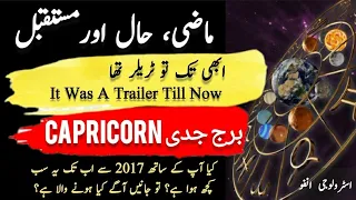 Capricorn - Abhi Tak Tu Trailer Tha - Past Present And Future - What Will Happen In 10 Months