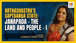 Arthashastra's Saptaanga State: Janapada - The Land and People- I | Sumedha V Ojha | #SangamTalks