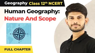 Human Geography: Nature And Scope Full Chapter |Class 12 Geography Chapter 1 | CBSE NCERT (2022-23)