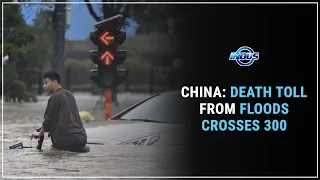 CHINA: DEATH TOLL FROM FLOODS CROSSES 300 | Indus News