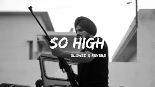 SO HIGH | Sidhu Moose Wala | Slowed + Reverb | Remix Music