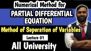 PARTIAL DIFFERENATIAL EQUATION |NUMERICAL METHOD|Method of Separation of Variables| | Lecture 01
