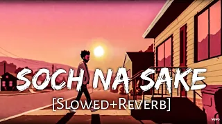 Soch Na Sake [Slowed+Reverb] - Arijit Singh, Tulsi Kumar | Mix Reverb Zone