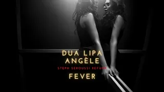 Dua Lipa + Angèle - Fever (Steph Seroussi Refunk)