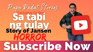 SA TABI NG TULAY | JANSEN | PAPA DUDUT STORIES HORROR