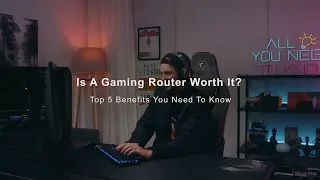 All You Need To Know | Is A Gaming Router Worth It? The Top 5 Benefits You Want To Know | MSI