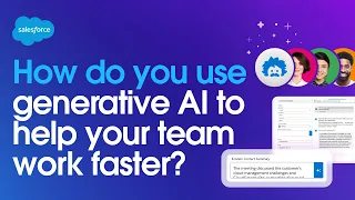 How Do You Use Generative AI to Help Your Team Work Faster? | Salesforce