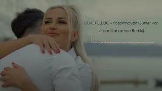 DEMET ELLOO - Yaşanmayan Günler Var (Kaan Kahraman Remix)