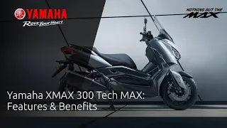 Yamaha XMAX 300 Tech MAX: Features & Benefits