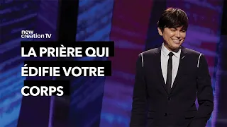 La prière qui édifie votre corps | Joseph Prince | New Creation TV Français