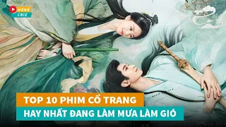 Top 10 phim cổ trang Hoa Ngữ hay nhất đang làm mưa làm gió hiện nay|Hóng Cbiz