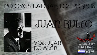 NO OYES LADRAR LOS PERROS (Juan Rulfo) - [AUDIOLIBRO / VOZ HUMANA]