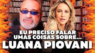 Luana Piovani - Preciso Falar umas Coisas Sobre Ela...